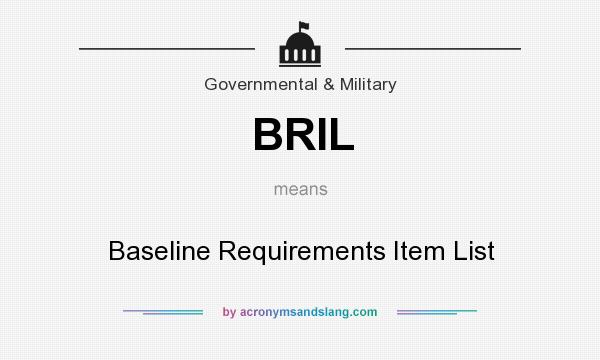 What does BRIL mean? It stands for Baseline Requirements Item List