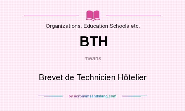 What does BTH mean? It stands for Brevet de Technicien Hôtelier