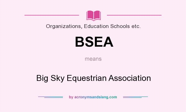 What does BSEA mean? It stands for Big Sky Equestrian Association
