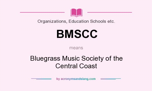 What does BMSCC mean? It stands for Bluegrass Music Society of the Central Coast