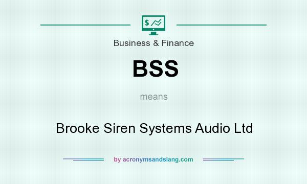 What does BSS mean? It stands for Brooke Siren Systems Audio Ltd