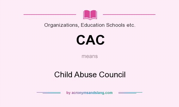 What does CAC mean? It stands for Child Abuse Council