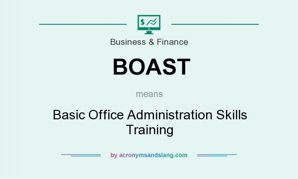 What does BOAST mean? It stands for Basic Office Administration Skills Training