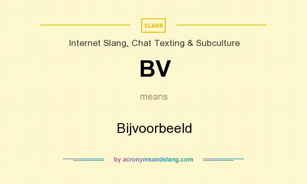 What does BV mean? It stands for Bijvoorbeeld
