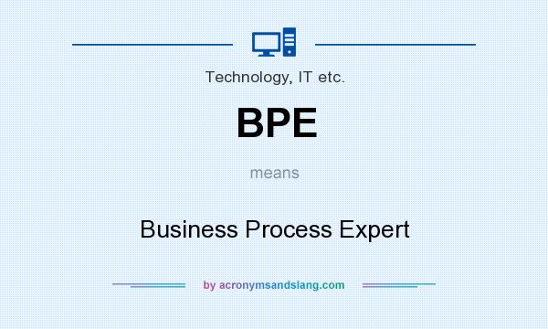 What does BPE mean? It stands for Business Process Expert