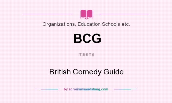 What does BCG mean? It stands for British Comedy Guide