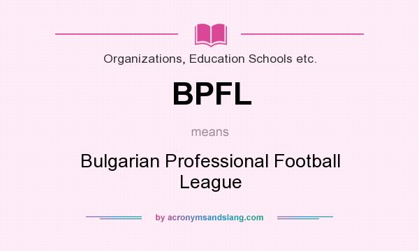 What does BPFL mean? It stands for Bulgarian Professional Football League