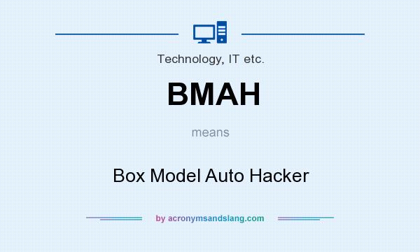 What does BMAH mean? It stands for Box Model Auto Hacker