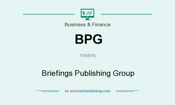 What does BPG mean? It stands for Briefings Publishing Group