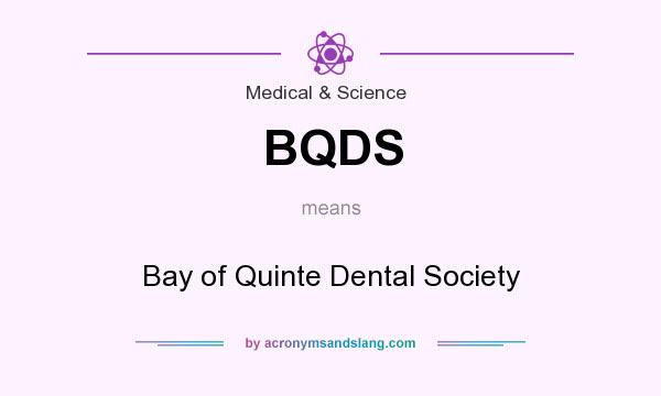 What does BQDS mean? It stands for Bay of Quinte Dental Society