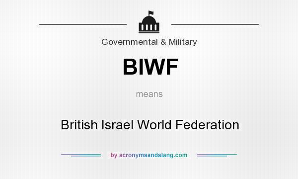 What does BIWF mean? It stands for British Israel World Federation