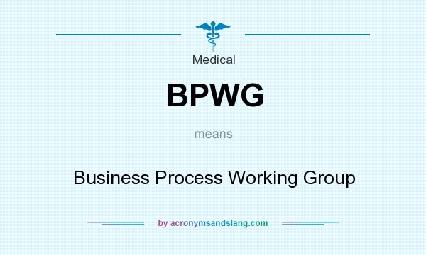 What does BPWG mean? It stands for Business Process Working Group