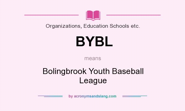 What does BYBL mean? It stands for Bolingbrook Youth Baseball League