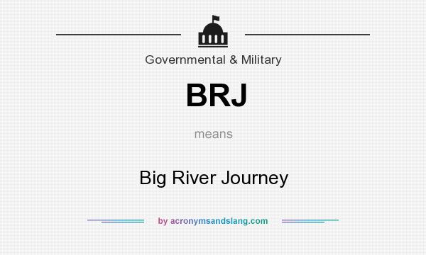 What does BRJ mean? It stands for Big River Journey