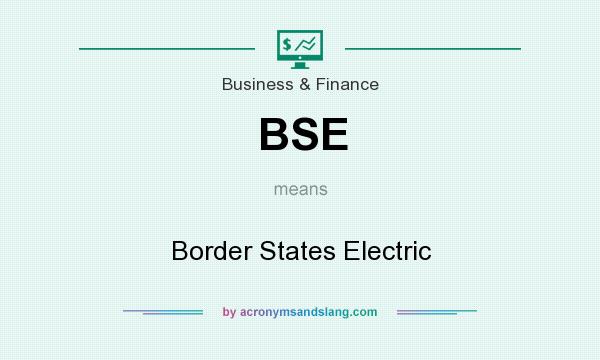 What does BSE mean? It stands for Border States Electric