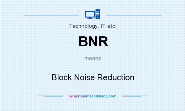 What does BNR mean? It stands for Block Noise Reduction
