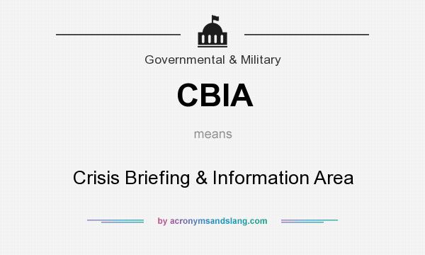 What does CBIA mean? It stands for Crisis Briefing & Information Area