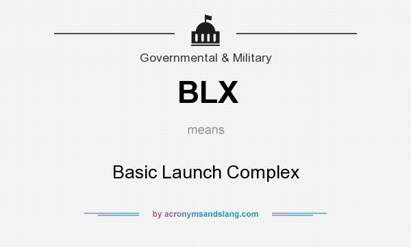 What does BLX mean? It stands for Basic Launch Complex