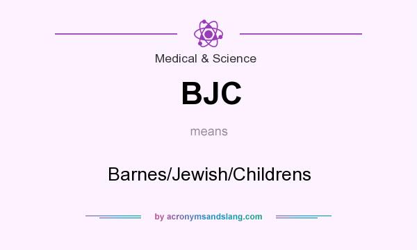 What does BJC mean? It stands for Barnes/Jewish/Childrens