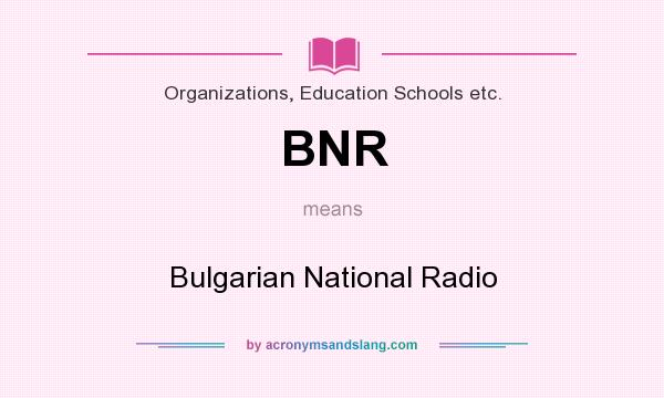 What does BNR mean? It stands for Bulgarian National Radio