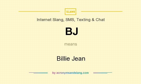 What does BJ mean? It stands for Billie Jean