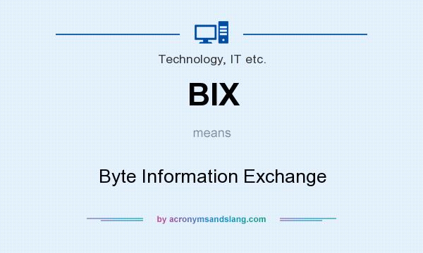 What does BIX mean? It stands for Byte Information Exchange