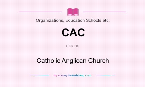 What does CAC mean? It stands for Catholic Anglican Church