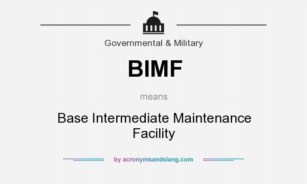 What does BIMF mean? It stands for Base Intermediate Maintenance Facility