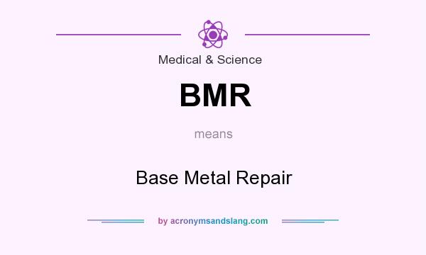What does BMR mean? It stands for Base Metal Repair