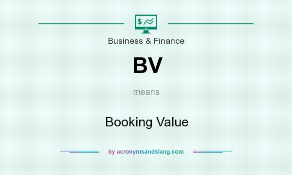 What does BV mean? It stands for Booking Value