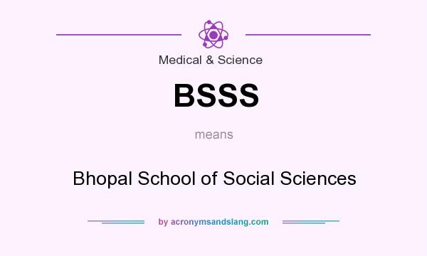 What does BSSS mean? It stands for Bhopal School of Social Sciences