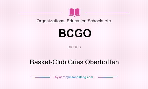 What does BCGO mean? It stands for Basket-Club Gries Oberhoffen