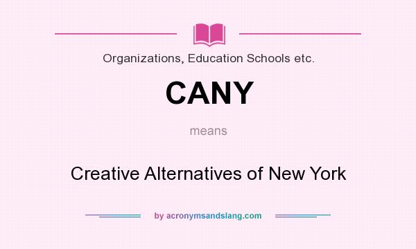 What does CANY mean? It stands for Creative Alternatives of New York