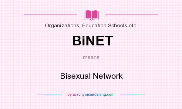 What does BiNET mean? It stands for Bisexual Network