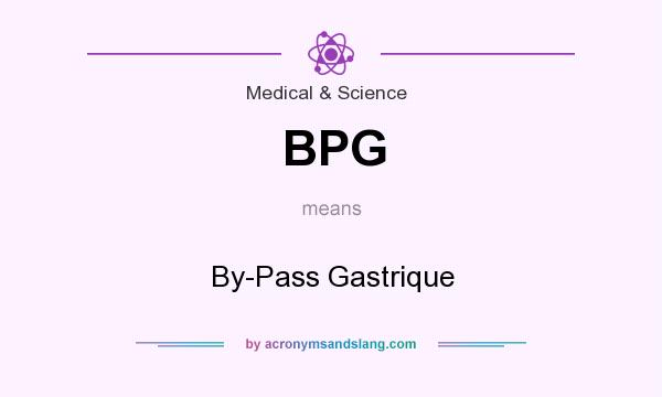 What does BPG mean? It stands for By-Pass Gastrique