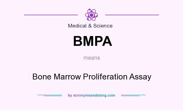 What does BMPA mean? It stands for Bone Marrow Proliferation Assay