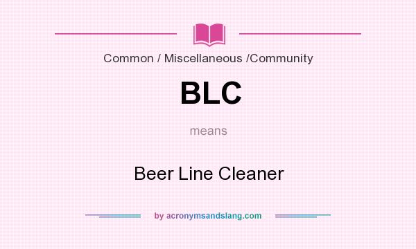 What does BLC mean? It stands for Beer Line Cleaner