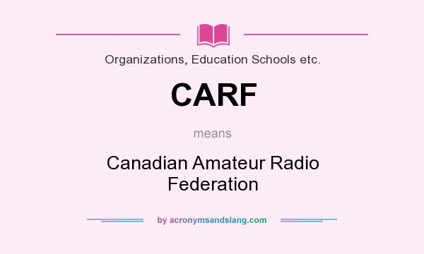 What does CARF mean? It stands for Canadian Amateur Radio Federation