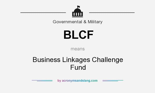 What does BLCF mean? It stands for Business Linkages Challenge Fund