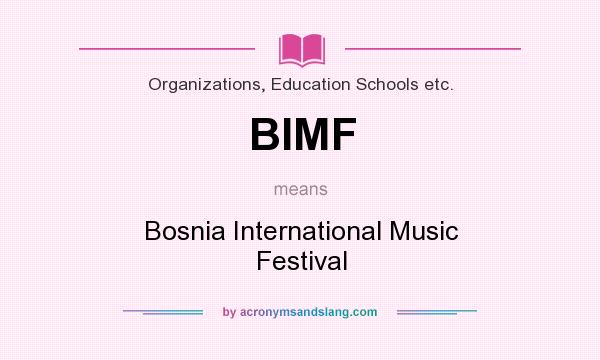 What does BIMF mean? It stands for Bosnia International Music Festival