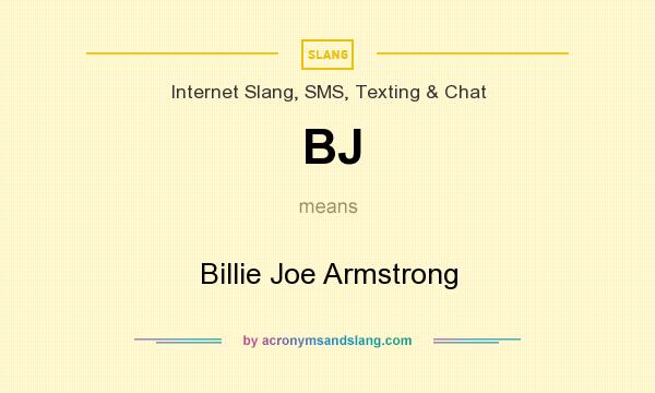 What does BJ mean? It stands for Billie Joe Armstrong