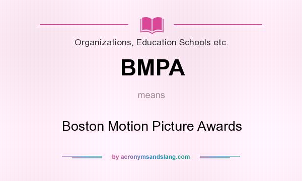 What does BMPA mean? It stands for Boston Motion Picture Awards