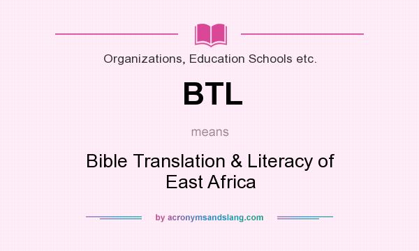 What does BTL mean? It stands for Bible Translation & Literacy of East Africa