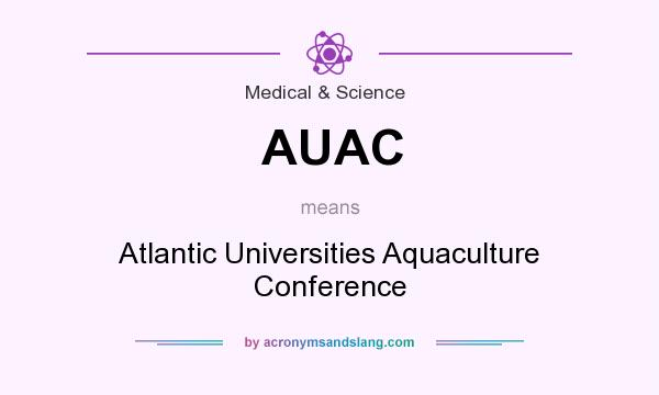 What does AUAC mean? It stands for Atlantic Universities Aquaculture Conference
