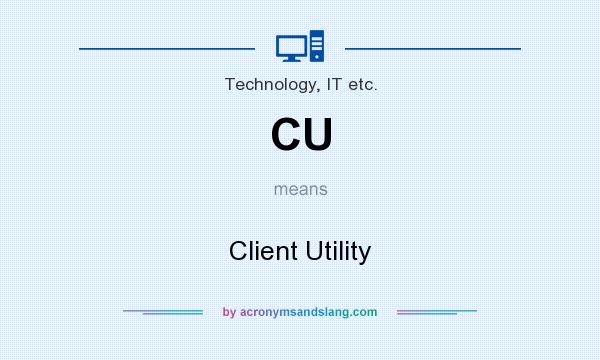 What does CU mean? It stands for Client Utility