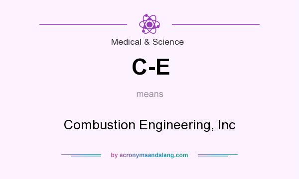 What does C-E mean? It stands for Combustion Engineering, Inc