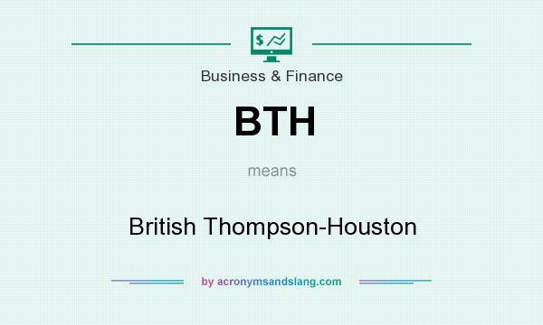 What does BTH mean? It stands for British Thompson-Houston