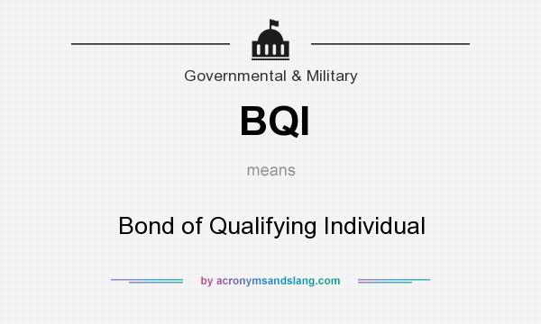 What does BQI mean? It stands for Bond of Qualifying Individual