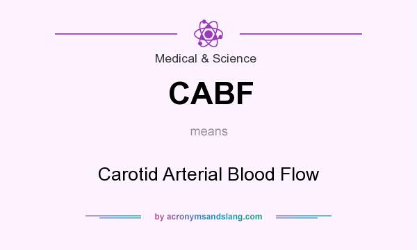 What does CABF mean? It stands for Carotid Arterial Blood Flow