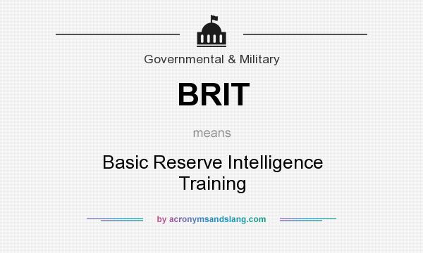 What does BRIT mean? It stands for Basic Reserve Intelligence Training